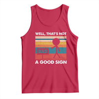 Funny Sarcastic Tank Top Retro Well Not A Good Sign Gag Gift - Wonder Print Shop