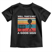 Funny Sarcastic Toddler T Shirt Retro Well Not A Good Sign Gag Gift - Wonder Print Shop