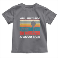 Funny Sarcastic Toddler T Shirt Retro Well Not A Good Sign Gag Gift - Wonder Print Shop