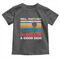 Funny Sarcastic Toddler T Shirt Retro Well Not A Good Sign Gag Gift - Wonder Print Shop