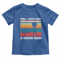 Funny Sarcastic Toddler T Shirt Retro Well Not A Good Sign Gag Gift - Wonder Print Shop