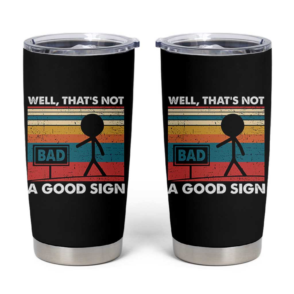 Funny Sarcastic Tumbler Cup Retro Well Not A Good Sign Gag Gift - Wonder Print Shop