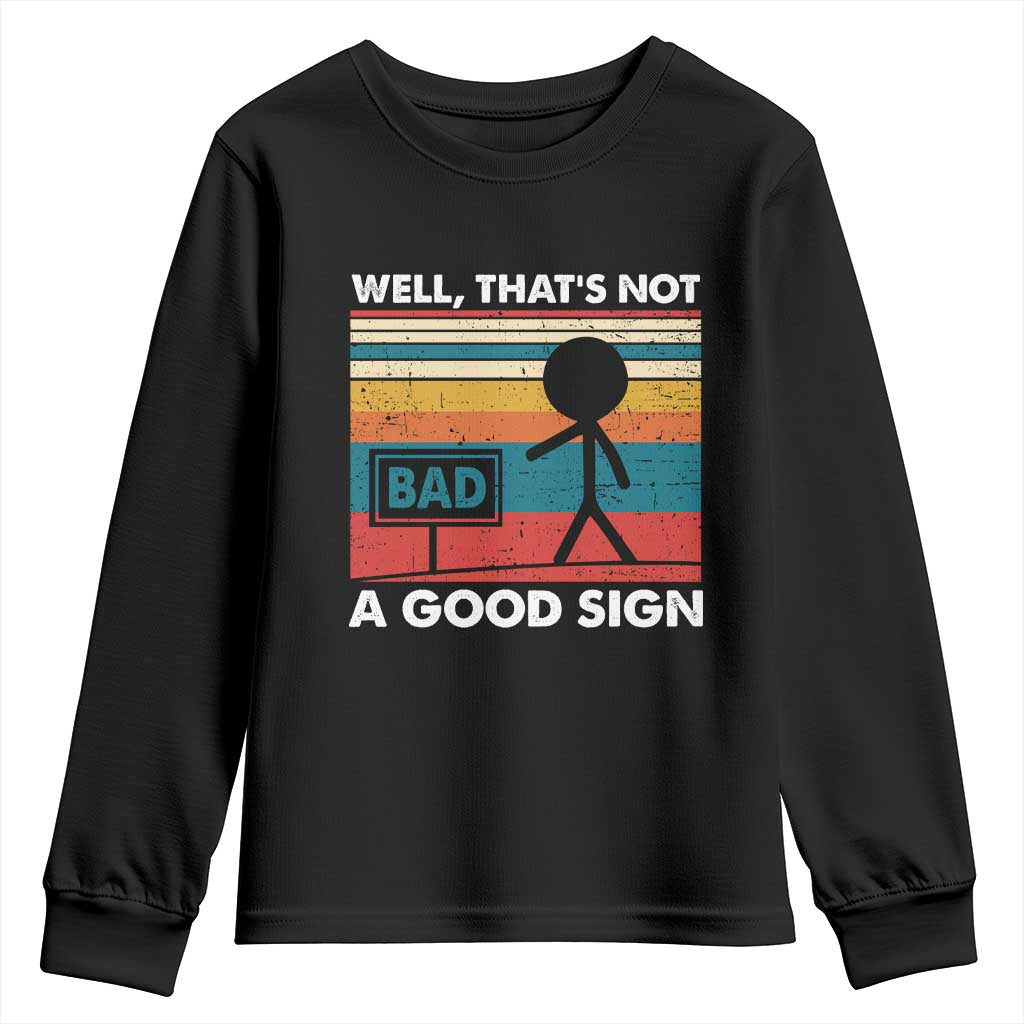 Funny Sarcastic Youth Sweatshirt Retro Well Not A Good Sign Gag Gift - Wonder Print Shop