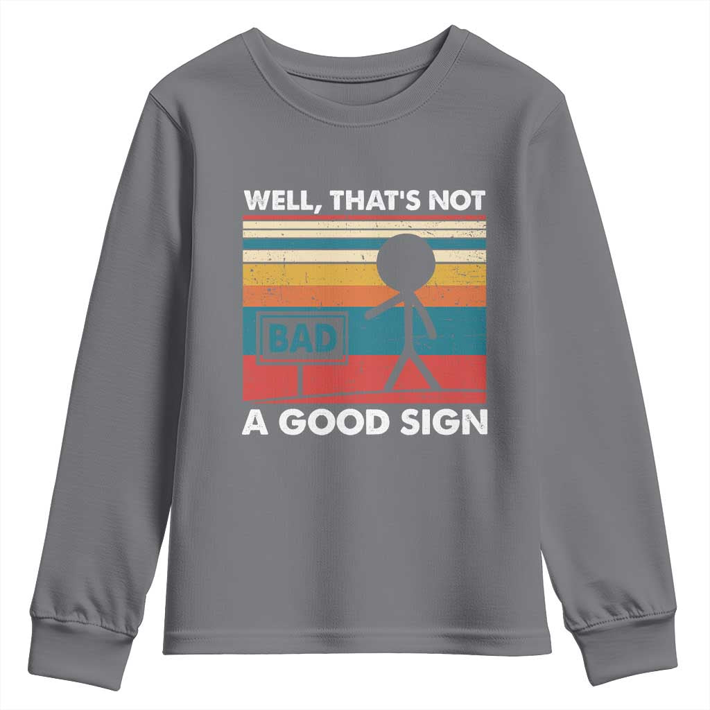 Funny Sarcastic Youth Sweatshirt Retro Well Not A Good Sign Gag Gift - Wonder Print Shop