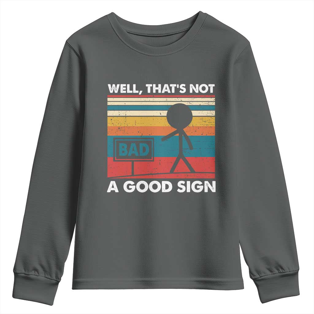 Funny Sarcastic Youth Sweatshirt Retro Well Not A Good Sign Gag Gift - Wonder Print Shop