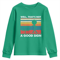 Funny Sarcastic Youth Sweatshirt Retro Well Not A Good Sign Gag Gift - Wonder Print Shop