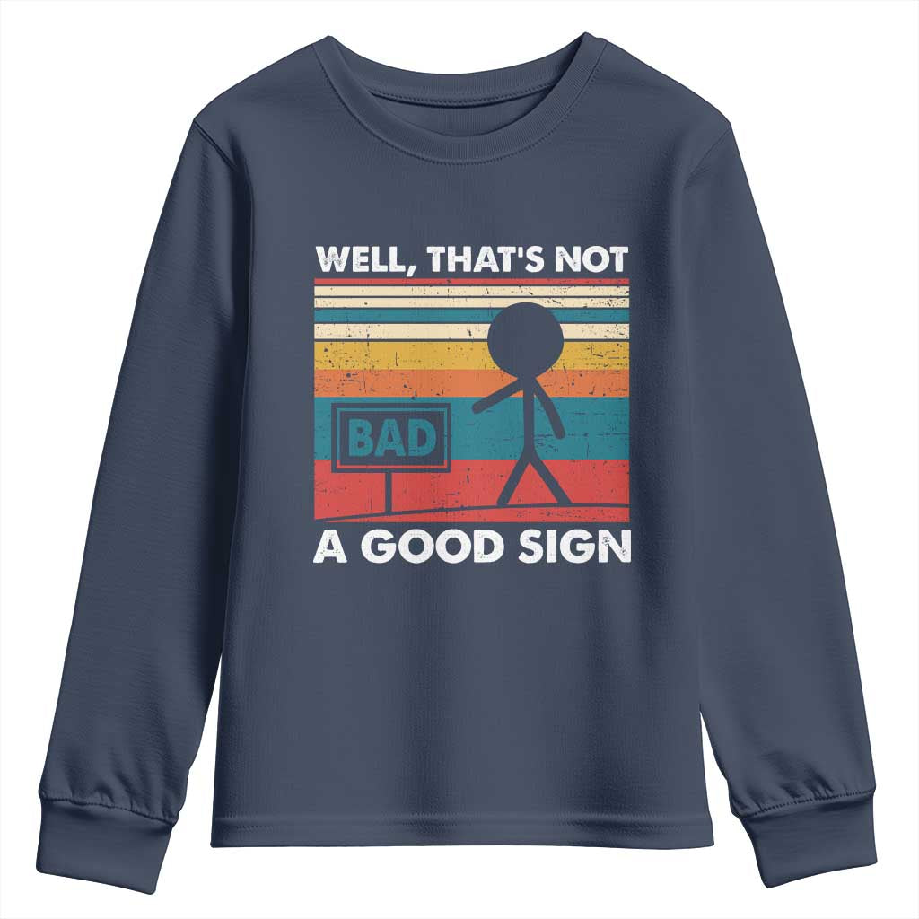Funny Sarcastic Youth Sweatshirt Retro Well Not A Good Sign Gag Gift - Wonder Print Shop