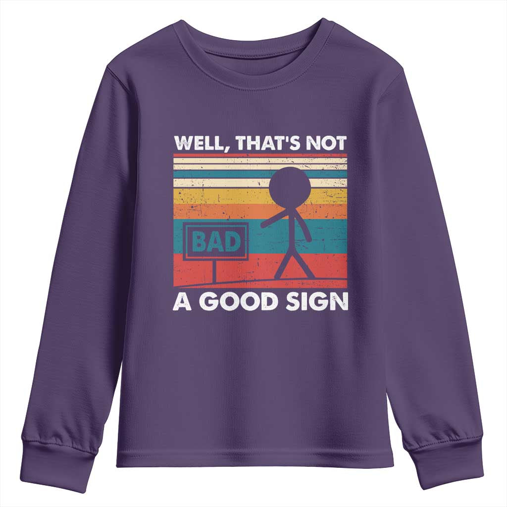 Funny Sarcastic Youth Sweatshirt Retro Well Not A Good Sign Gag Gift - Wonder Print Shop