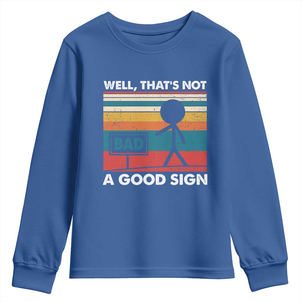 Funny Sarcastic Youth Sweatshirt Retro Well Not A Good Sign Gag Gift - Wonder Print Shop