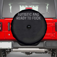 Funny Autism Autistic And Ready To Fuck Spare Tire Cover