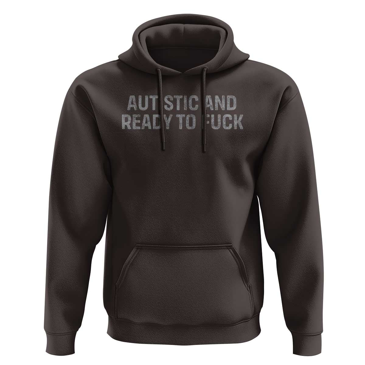 Funny Autism Autistic And Ready To Fuck Hoodie