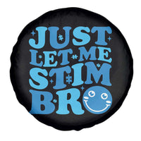 Autism Acceptance Spare Tire Cover Just Let Me Stim Bro ASD Special Education Teacher