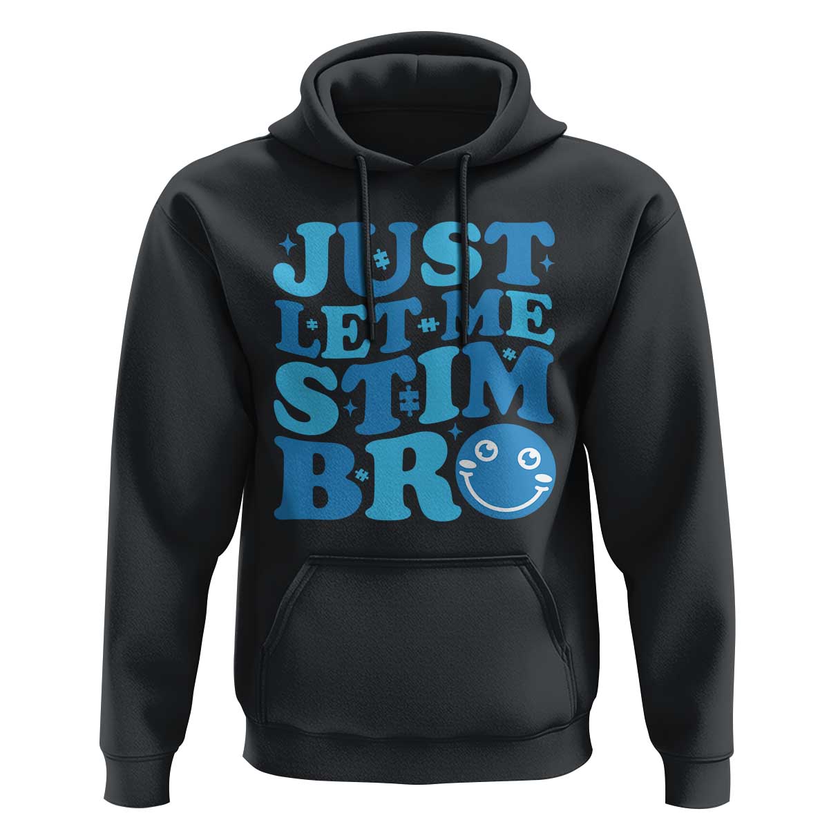 Autism Acceptance Hoodie Just Let Me Stim Bro ASD Special Education Teacher