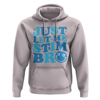 Autism Acceptance Hoodie Just Let Me Stim Bro ASD Special Education Teacher