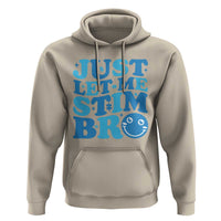 Autism Acceptance Hoodie Just Let Me Stim Bro ASD Special Education Teacher