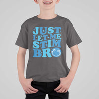 Autism Acceptance T Shirt For Kid Just Let Me Stim Bro ASD Special Education Teacher