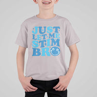 Autism Acceptance T Shirt For Kid Just Let Me Stim Bro ASD Special Education Teacher
