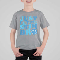Autism Acceptance T Shirt For Kid Just Let Me Stim Bro ASD Special Education Teacher