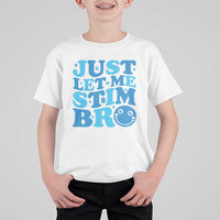 Autism Acceptance T Shirt For Kid Just Let Me Stim Bro ASD Special Education Teacher