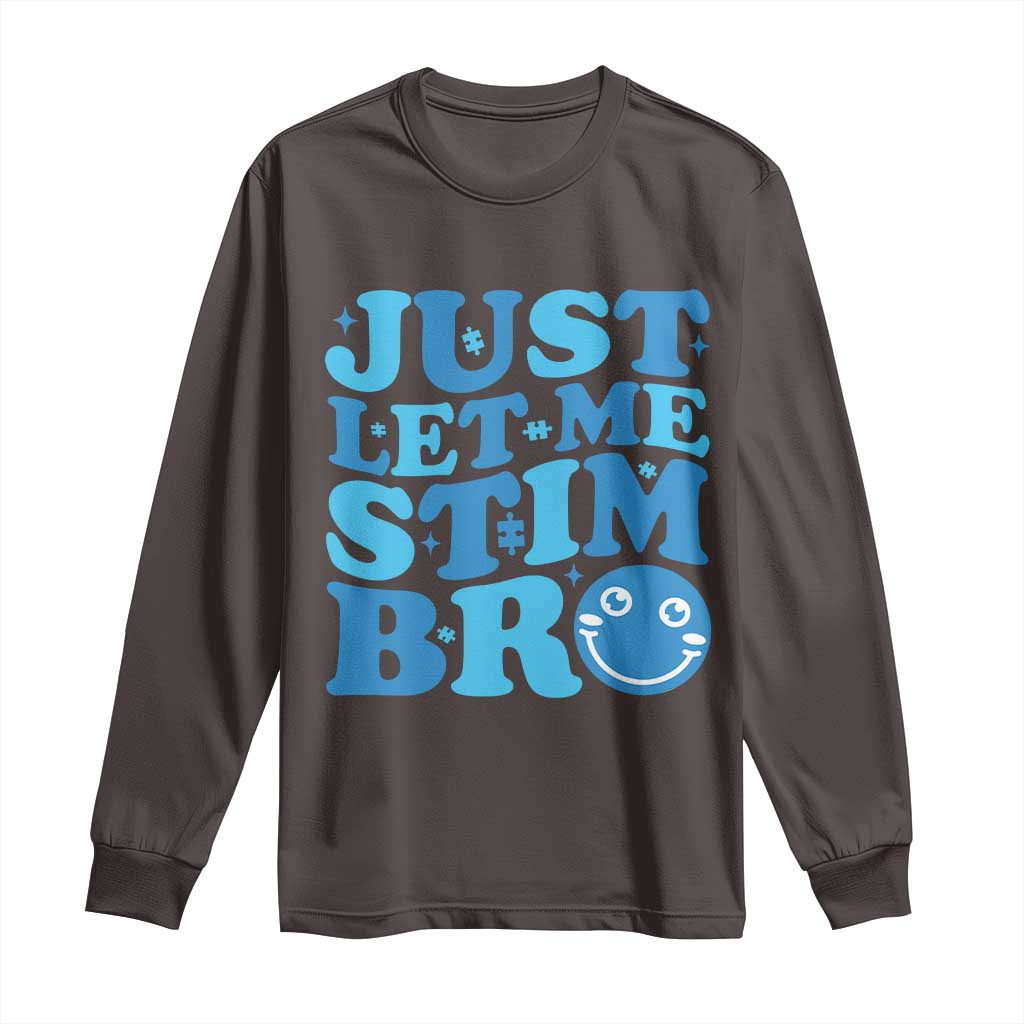 Autism Acceptance Long Sleeve Shirt Just Let Me Stim Bro ASD Special Education Teacher