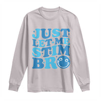Autism Acceptance Long Sleeve Shirt Just Let Me Stim Bro ASD Special Education Teacher