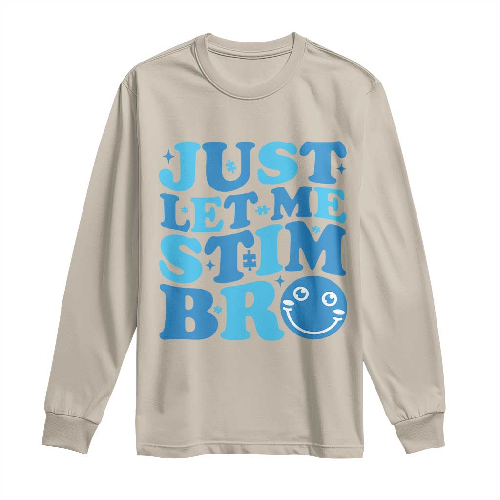 Autism Acceptance Long Sleeve Shirt Just Let Me Stim Bro ASD Special Education Teacher
