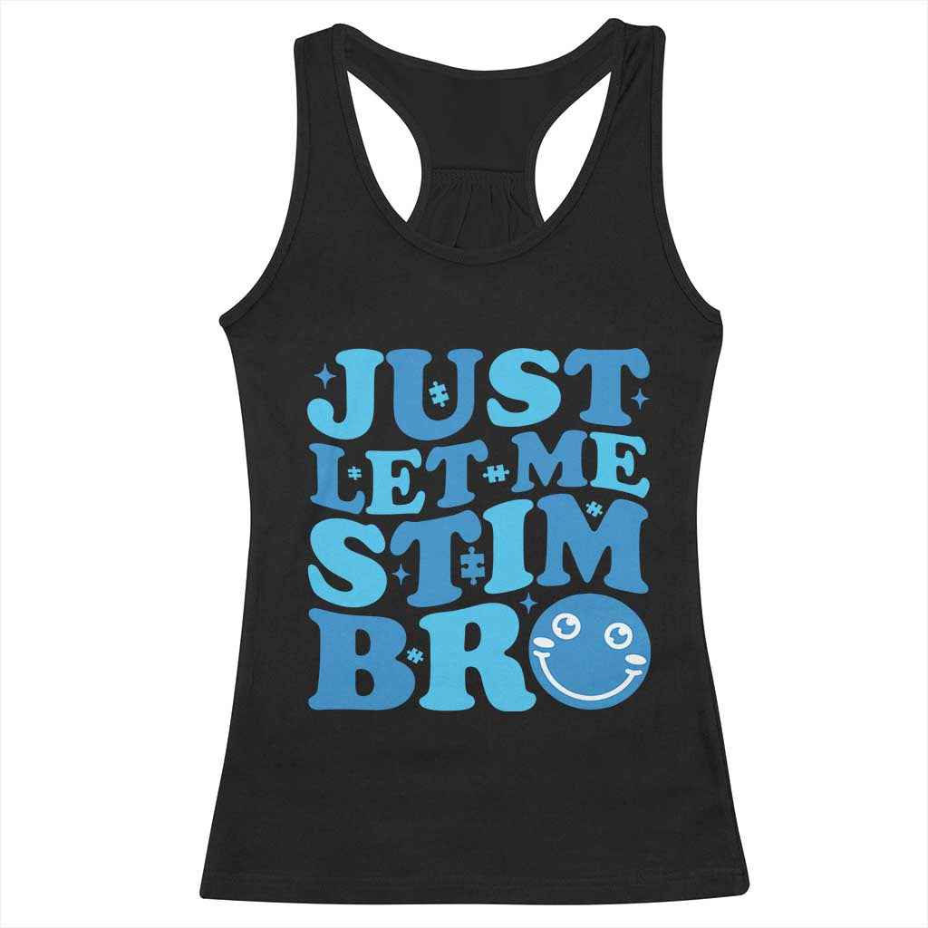 Autism Acceptance Racerback Tank Top Just Let Me Stim Bro ASD Special Education Teacher