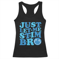 Autism Acceptance Racerback Tank Top Just Let Me Stim Bro ASD Special Education Teacher