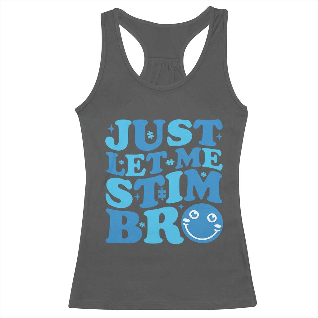 Autism Acceptance Racerback Tank Top Just Let Me Stim Bro ASD Special Education Teacher