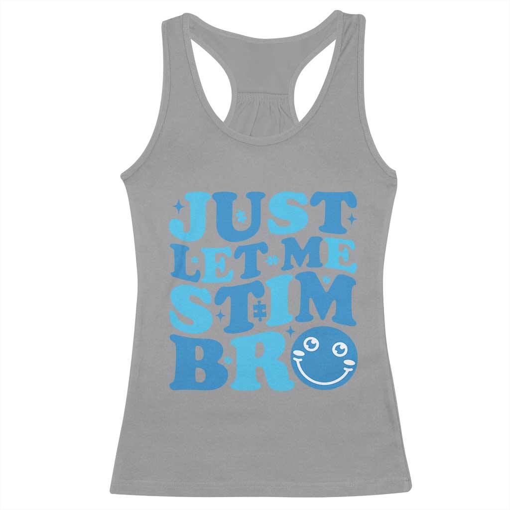 Autism Acceptance Racerback Tank Top Just Let Me Stim Bro ASD Special Education Teacher