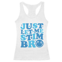 Autism Acceptance Racerback Tank Top Just Let Me Stim Bro ASD Special Education Teacher