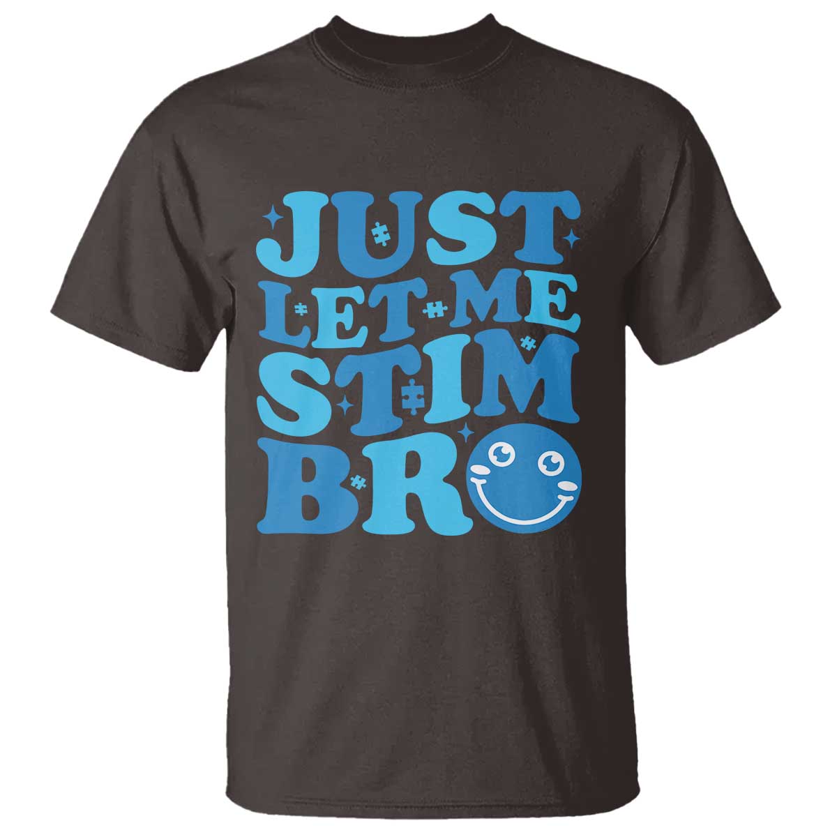 Autism Acceptance T Shirt Just Let Me Stim Bro ASD Special Education Teacher