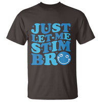 Autism Acceptance T Shirt Just Let Me Stim Bro ASD Special Education Teacher
