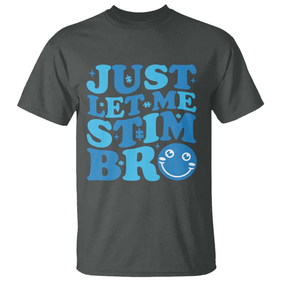 Autism Acceptance T Shirt Just Let Me Stim Bro ASD Special Education Teacher