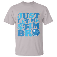 Autism Acceptance T Shirt Just Let Me Stim Bro ASD Special Education Teacher