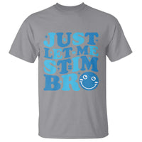 Autism Acceptance T Shirt Just Let Me Stim Bro ASD Special Education Teacher