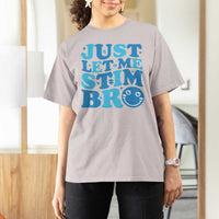 Autism Acceptance T Shirt For Women Just Let Me Stim Bro ASD Special Education Teacher