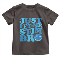 Autism Acceptance Toddler T Shirt Just Let Me Stim Bro ASD Special Education Teacher
