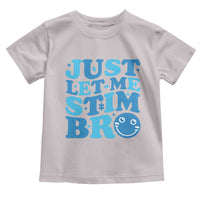 Autism Acceptance Toddler T Shirt Just Let Me Stim Bro ASD Special Education Teacher