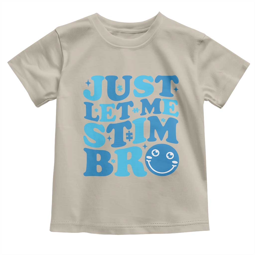 Autism Acceptance Toddler T Shirt Just Let Me Stim Bro ASD Special Education Teacher
