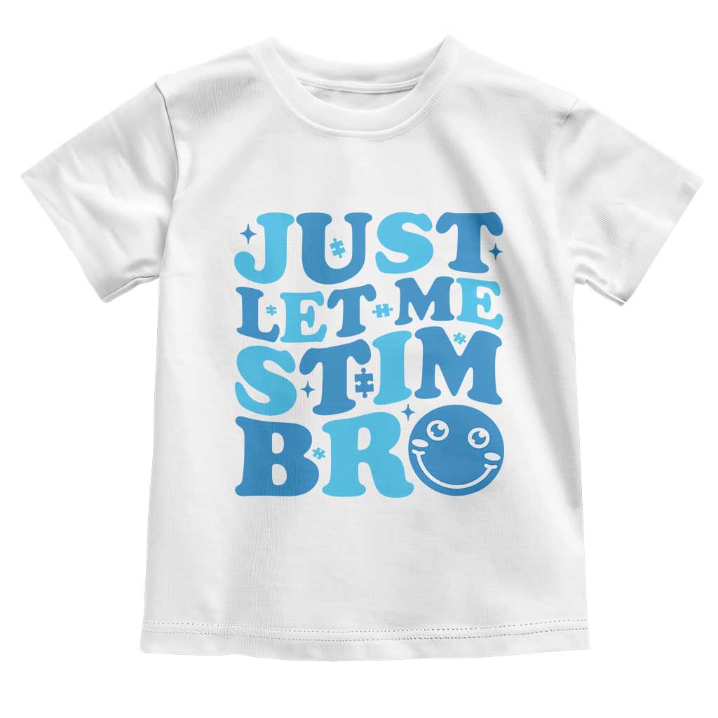 Autism Acceptance Toddler T Shirt Just Let Me Stim Bro ASD Special Education Teacher