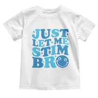 Autism Acceptance Toddler T Shirt Just Let Me Stim Bro ASD Special Education Teacher