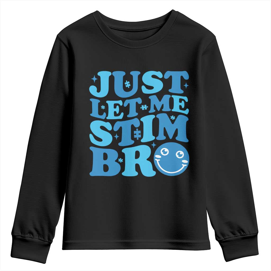 Autism Acceptance Youth Sweatshirt Just Let Me Stim Bro ASD Special Education Teacher