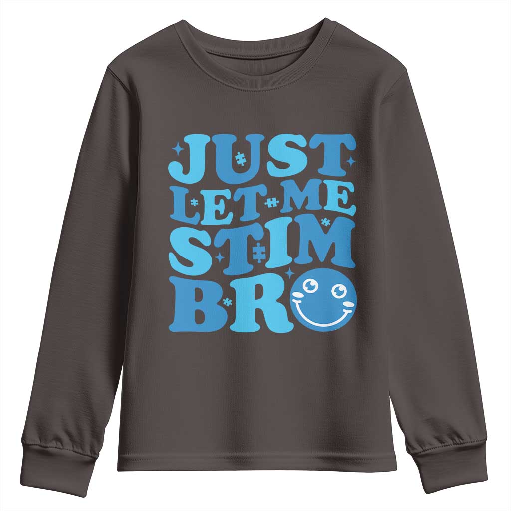 Autism Acceptance Youth Sweatshirt Just Let Me Stim Bro ASD Special Education Teacher