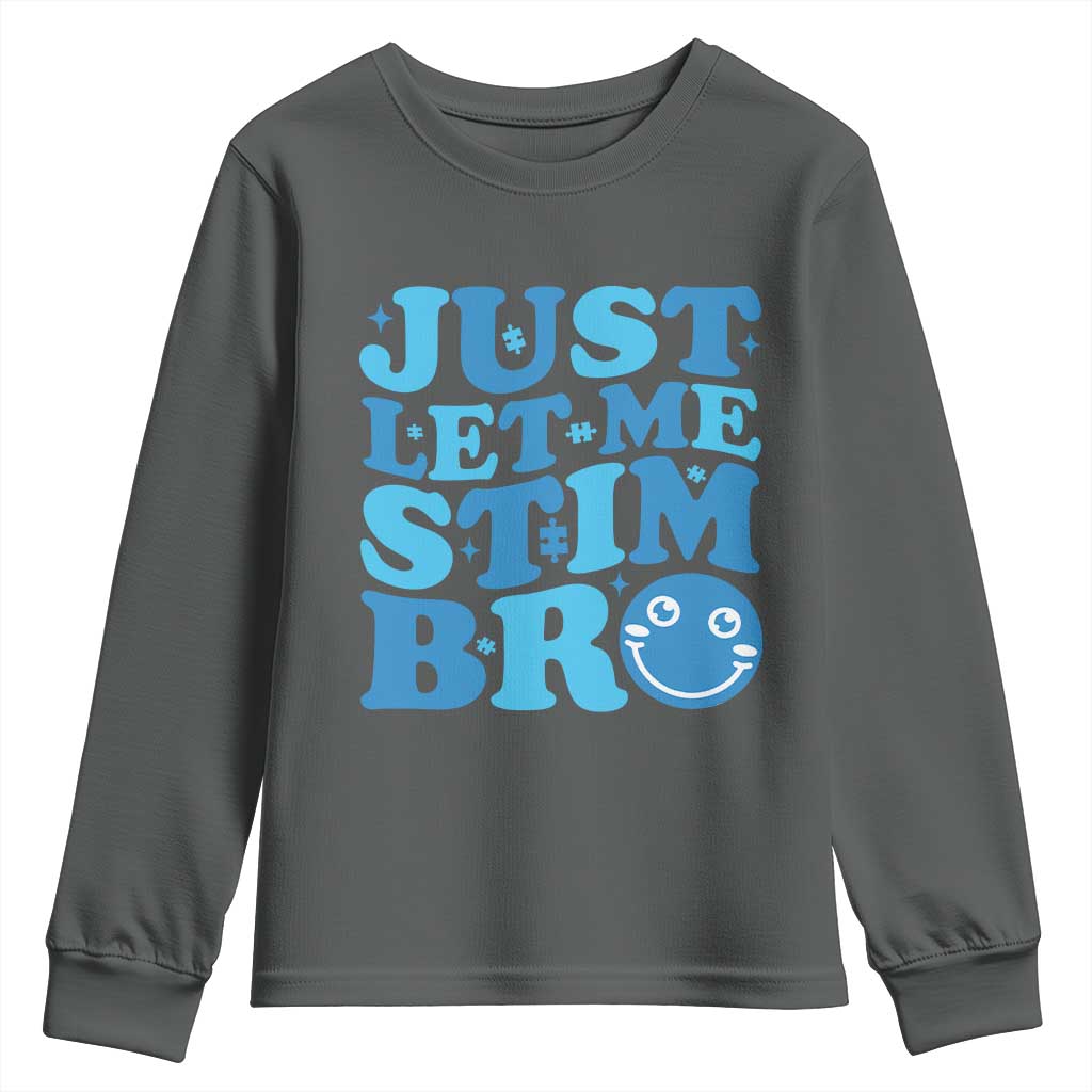 Autism Acceptance Youth Sweatshirt Just Let Me Stim Bro ASD Special Education Teacher