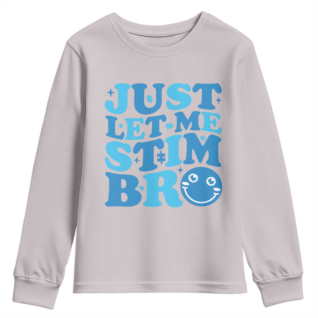 Autism Acceptance Youth Sweatshirt Just Let Me Stim Bro ASD Special Education Teacher
