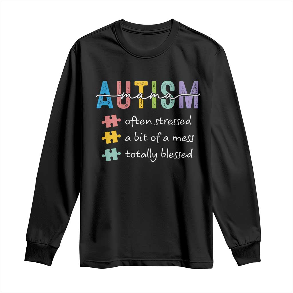 Blessed Autism Mama Long Sleeve Shirt Often Stressed A Bit of A Mess Totally Blessed