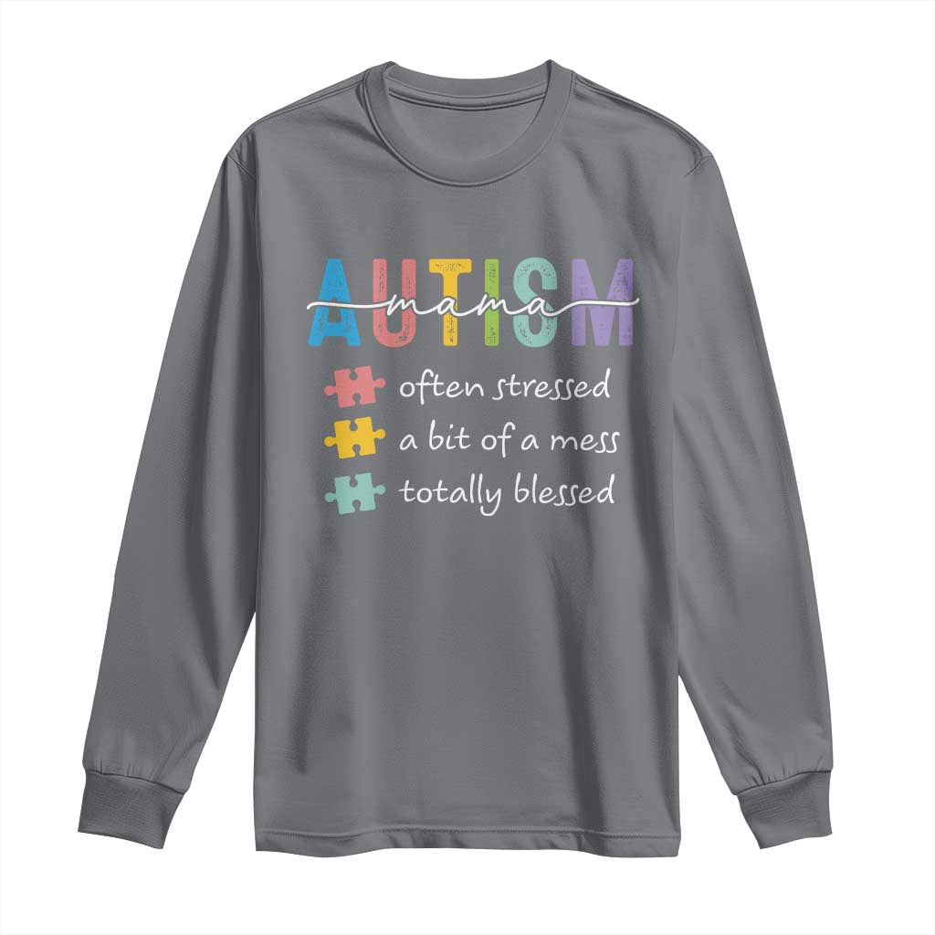 Blessed Autism Mama Long Sleeve Shirt Often Stressed A Bit of A Mess Totally Blessed