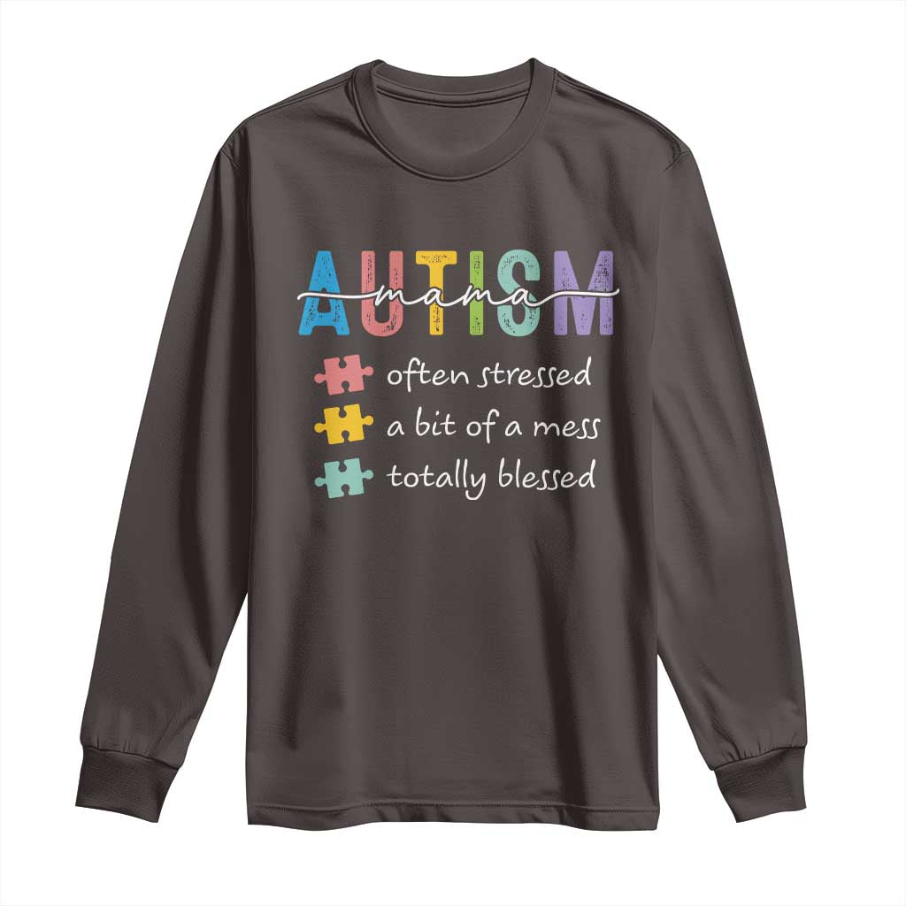 Blessed Autism Mama Long Sleeve Shirt Often Stressed A Bit of A Mess Totally Blessed