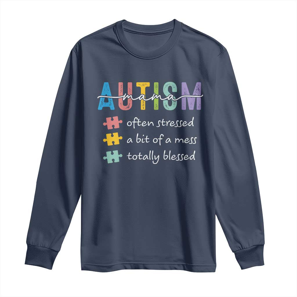 Blessed Autism Mama Long Sleeve Shirt Often Stressed A Bit of A Mess Totally Blessed